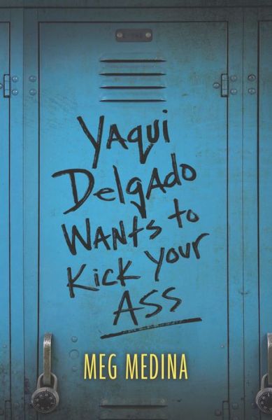 Cover for Meg Medina · Yaqui Delgado Wants to Kick Your Ass (Hardcover Book) (2020)