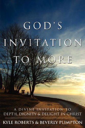 Cover for Kyle Roberts · God's Invitation to More: a Divine Invitation to Depth, Dignity &amp; Delight in Christ (Pocketbok) (2008)