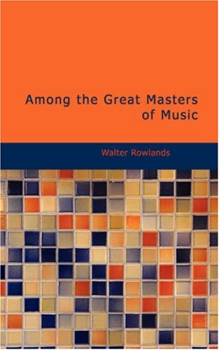 Cover for Walter Rowlands · Among the Great Masters of Music (Paperback Book) (2008)