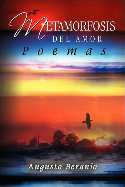 "Metamorfosis Del Amor": (Poemas) (Spanish Edition) - Augusto Beranio - Książki - Xlibris, Corp. - 9781441502216 - 13 czerwca 2009