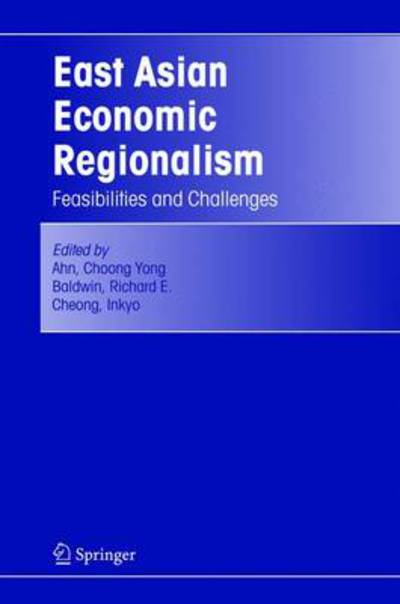 Cover for Choong Yong Ahn · East Asian Economic Regionalism: Feasibilities and Challenges (Paperback Book) [Softcover reprint of hardcover 1st ed. 2005 edition] (2010)