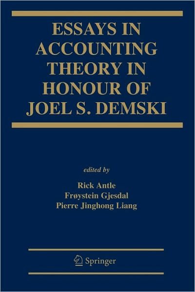 Cover for Rick Antle · Essays in Accounting Theory in Honour of Joel S. Demski (Taschenbuch) [Softcover reprint of hardcover 1st ed. 2007 edition] (2010)