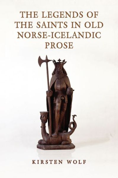 Cover for Kirsten Wolf · The Legends of the Saints in Old Norse-Icelandic Prose - Toronto Old Norse-Icelandic Series (TONIS) (Hardcover Book) [3 Rev edition] (2013)