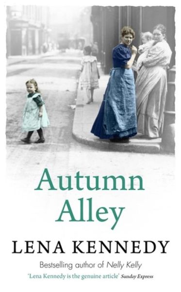 Cover for Lena Kennedy · Autumn Alley: Enter a world of gas lights and horse-drawn buses, gin-soaked night clubs and fluttering lace curtains . . . (Paperback Book) (2013)