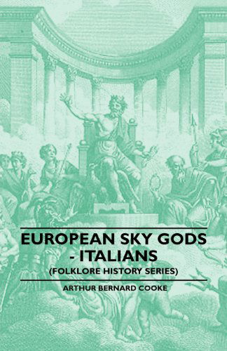 Cover for Arthur Bernard Cooke · European Sky Gods - Italians (Folklore History Series) (Paperback Book) (2010)