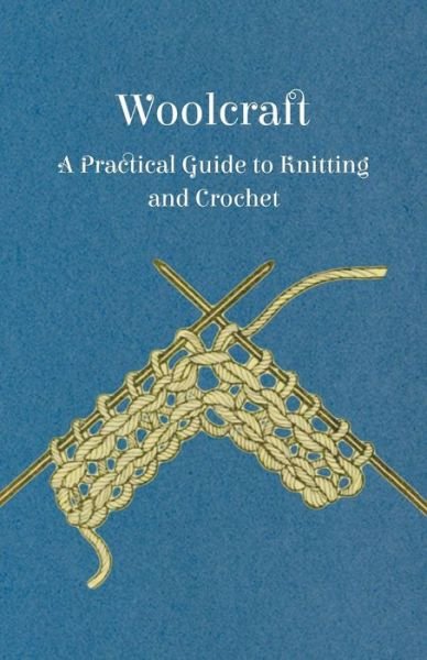 Cover for Anon · Woolcraft - a Practical Guide to Knitting and Crochet (Paperback Book) (2013)