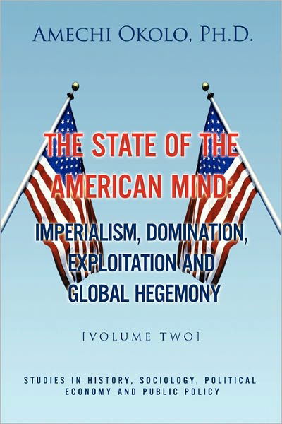 Cover for Amechi Ph D Okolo · The State of the American Mind: Stupor and Pathetic Docility Volume II (Taschenbuch) (2010)