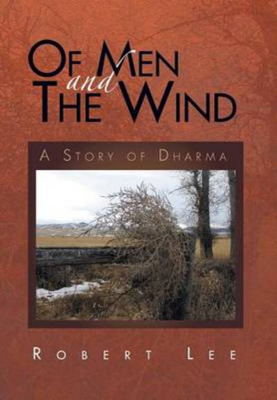 Cover for Robert Lee · Of men and the Wind: a Story of Dharma (Inbunden Bok) (2010)