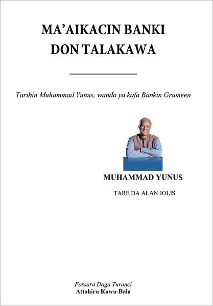 Cover for Muhammad Yunus · Ma'aikacin Banki Don Talakawa: Tarihin Muhammad Yunus, Wanda Ya Kirkiro Bankin Grameen (Paperback Book) (2011)