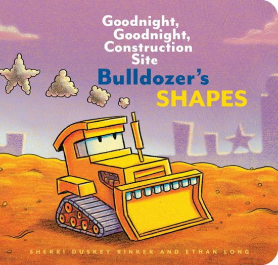 Bulldozer’s Shapes: Goodnight, Goodnight, Construction Site - Goodnight, Goodnight, Construction Site - Ethan Long - Books - Chronicle Books - 9781452153216 - March 5, 2019