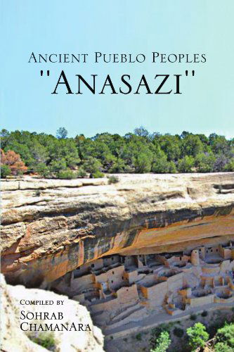 Cover for Sohrab Chamanara · Ancient Pueblo Peoples ''anasazi'' (Paperback Book) (2010)