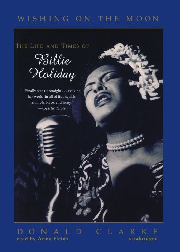 Cover for Donald Clarke · Wishing on the Moon: the Life and Times of Billie Holiday (Audiobook (CD)) [Library, Unabridged Library edition] (2012)
