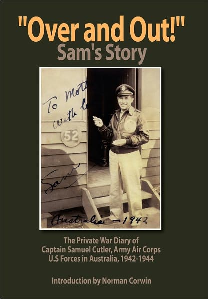 Cover for Samuel Cutler · ''over and Out!'': the Private War Diary of Captain Samuel Cutler, Army Air Corps, 1942-1944 (Paperback Book) (2011)