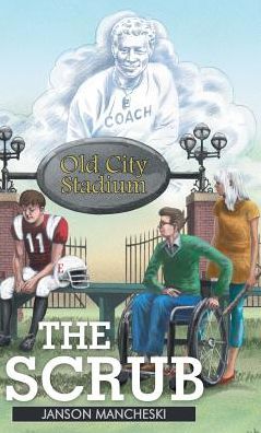 Cover for Janson Mancheski · The Scrub (Hardcover Book) (2017)