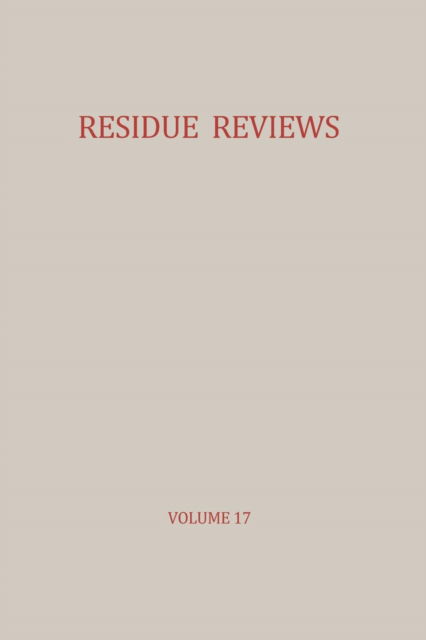 Residue Reviews / Ruckstands-Berichte: Residues of Pesticides and other Foreign Chemicals in Foods and Feeds / Ruckstande von Pesticiden und anderen Fremdstoffen in Nahrungs- und Futtermitteln - Residue Reviews / Ruckstandsberichte - Francis A. Gunther - Bücher - Springer-Verlag New York Inc. - 9781461584216 - 12. Februar 2012