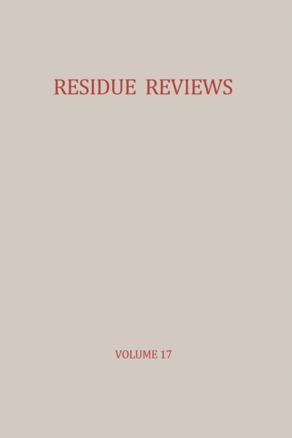 Cover for Francis A. Gunther · Residue Reviews / Ruckstands-Berichte: Residues of Pesticides and other Foreign Chemicals in Foods and Feeds / Ruckstande von Pesticiden und anderen Fremdstoffen in Nahrungs- und Futtermitteln - Residue Reviews / Ruckstandsberichte (Pocketbok) [Softcover reprint of the original 1st ed. 1967 edition] (2012)