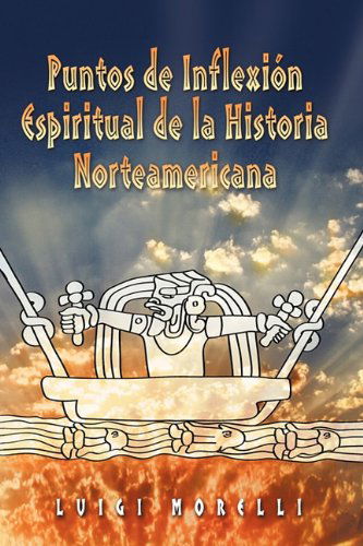 Cover for Luigi Morelli · Puntos De Inflexion Espirituales De La Historia Norteamericana (Taschenbuch) [Spanish edition] (2011)