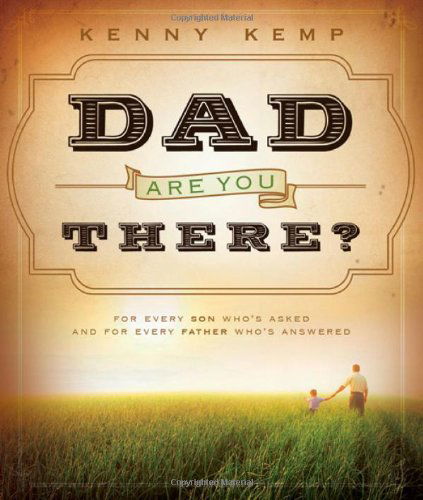 Dad, Are You There? - Kenny Kemp - Books - Cedar Fort, Inc. - 9781462110216 - April 10, 2012