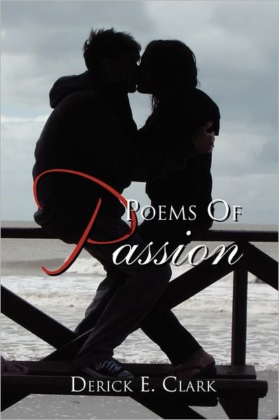 Cover for Derick E Clark · Poems of Passion (Paperback Bog) (2011)