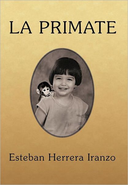Cover for Esteban Herrera Iranzo · La Primate (Hardcover Book) [Spanish edition] (2012)