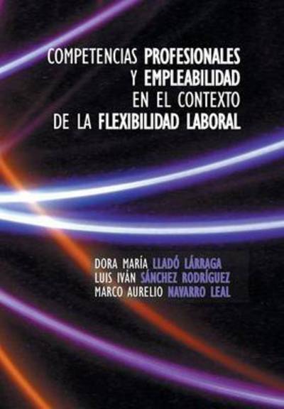 Cover for Dora Maria Llado Larraga · Competencias Profesionales Y Empleabilidad en El Contexto De La Flexibilidad Laboral (Innbunden bok) (2013)