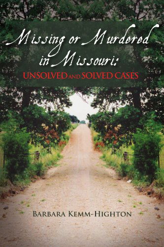 Cover for Barbara Kemm Highton · Missing or Murdered in Missouri: Unsolved and Solved Cases (Paperback Book) (2011)