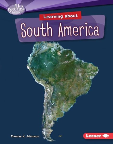 Cover for Thomas K Adamson · Learning About South America (Inbunden Bok) (2015)