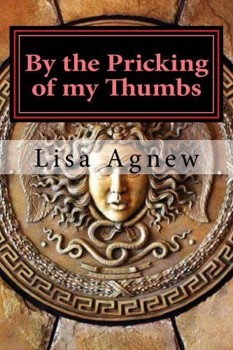 Cover for Lisa Agnew · By the Pricking of My Thumbs: Pondering Ponerology (Volume 1) (Paperback Book) (2012)