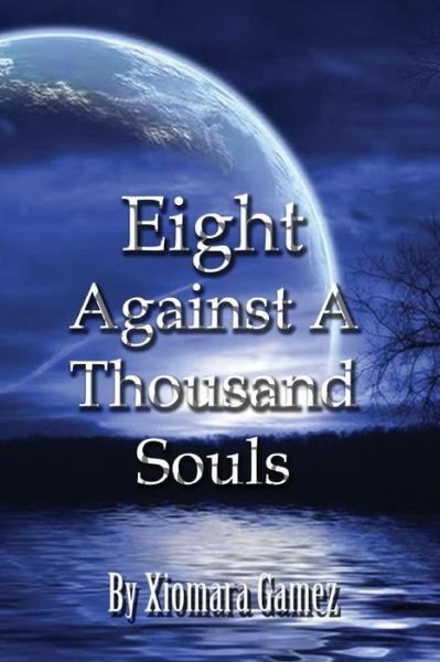 Cover for Xiomara Gamez · Eight Against a Thousand Souls (Pocketbok) (2012)