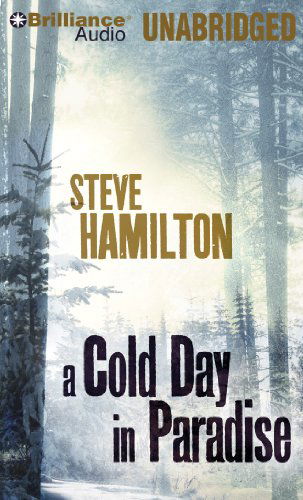 Cover for Steve Hamilton · A Cold Day in Paradise (Alex Mcknight Series) (Audiobook (CD)) [Unabridged edition] (2013)