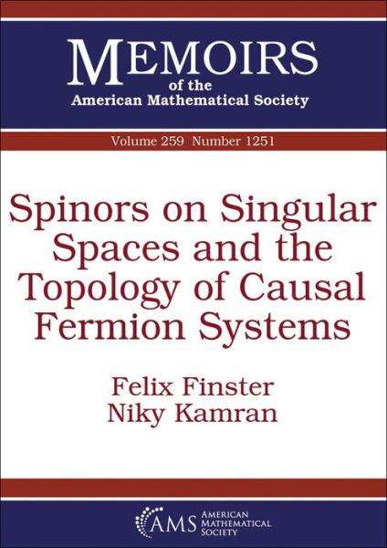 Cover for Felix Finster · Spinors on Singular Spaces and the Topology of Causal Fermion Systems - Memoirs of the American Mathematical Society (Paperback Book) (2019)
