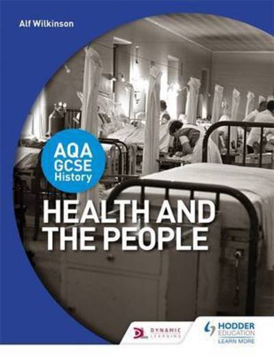 Cover for Alf Wilkinson · AQA GCSE History: Health and the People (Pocketbok) (2016)