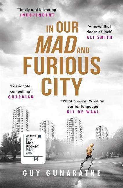 Cover for Guy Gunaratne · In Our Mad and Furious City: Winner of the International Dylan Thomas Prize (Paperback Book) (2019)