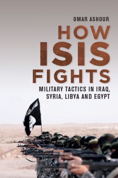Cover for Omar Ashour · How Isis Fights: Military Tactics in Iraq, Syria, Libya and Egypt (Hardcover Book) (2021)