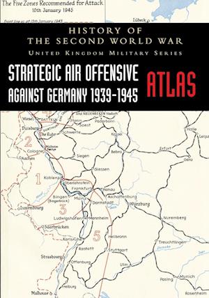 Cover for Strategic Air Offensive Against Germany 1939-1945 - Atlas : History of the Second World War: United Kingdom Military Series (Paperback Book) (2024)
