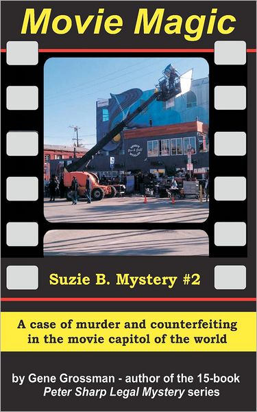 Movie Magic - Suzi B. Mystery #2: a Case of Murder and Counterfeiting in the Movie Capitol of the World - Gene Grossman - Bücher - CreateSpace Independent Publishing Platf - 9781475291216 - 1. Mai 2012