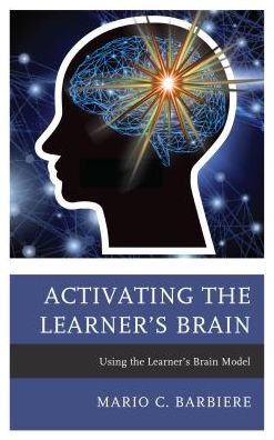 Cover for Mario C. Barbiere · Activating the Learner's Brain: Using the Learner's Brain Model (Paperback Book) (2018)