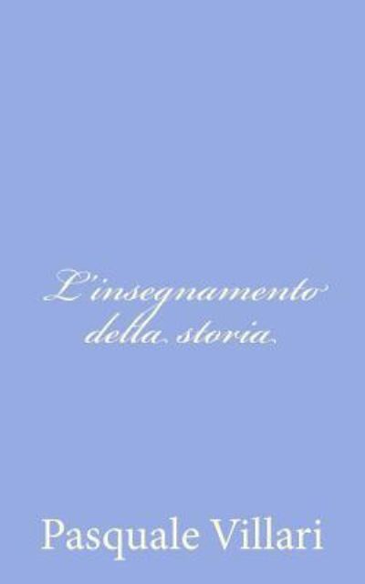 Cover for Pasquale Villari · L'insegnamento Della Storia (Paperback Book) (2012)