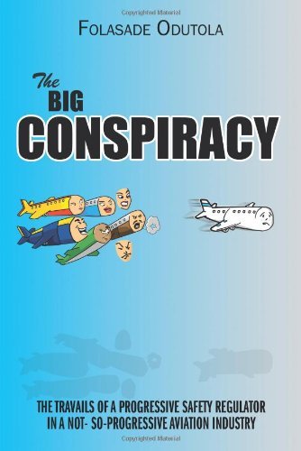 Cover for Folasade Odutola · The Big Conspiracy: the Travails of a Progressive Safety Regulator in a Not- So-progressive Aviation Industry (Paperback Bog) (2013)