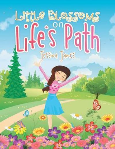 Cover for Jessica James · Little Blossoms on Life's Path (Paperback Book) (2015)
