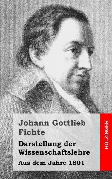 Cover for Johann Gottlieb Fichte · Darstellung Der Wissenschaftslehre: Aus Dem Jahre 1801 (Pocketbok) (2013)