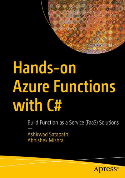 Cover for Ashirwad Satapathi · Hands-on Azure Functions with C#: Build Function as a Service (FaaS) Solutions (Paperback Book) [1st edition] (2021)