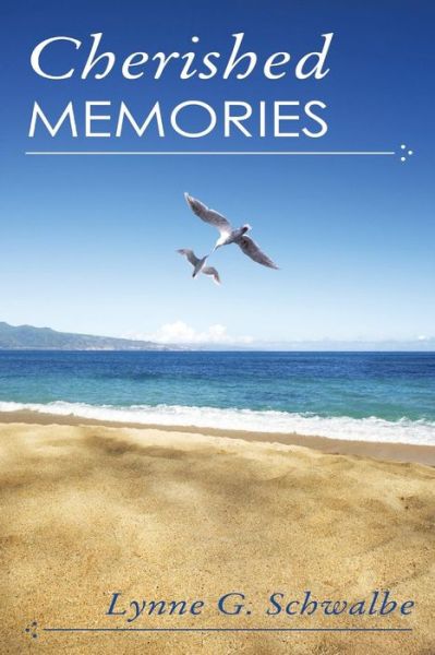 Cherished Memories - Lynne G. Schwalbe - Książki - LifeRichPublishing - 9781489700216 - 26 września 2013