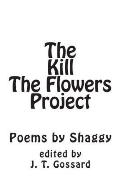 Cover for J T Gossard · The Kill The Flowers Project (Paperback Book) (2013)