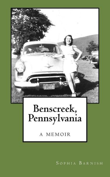 Cover for Sophia Barnish · Benscreek, Pennsylvania: a Memoir (Paperback Book) (2013)