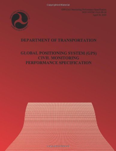 Global Positioning System (Gps) Civil Monitoring Performance Specification - U.s. Department of Transportation - Livros - CreateSpace Independent Publishing Platf - 9781494465216 - 30 de abril de 2009