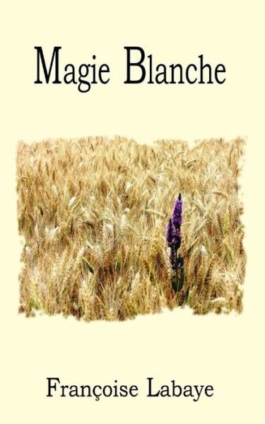 Cover for Mme Francoise Labaye · Magie Blanche (Paperback Book) (2014)