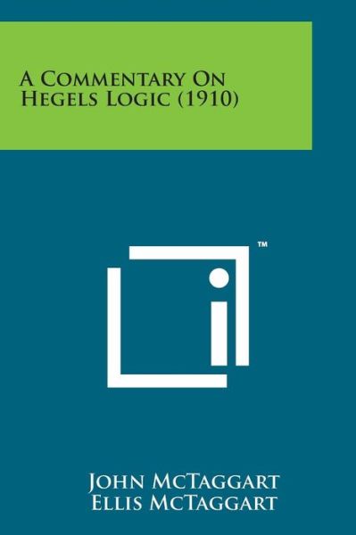 Cover for John Mctaggart · A Commentary on Hegels Logic (1910) (Taschenbuch) (2014)