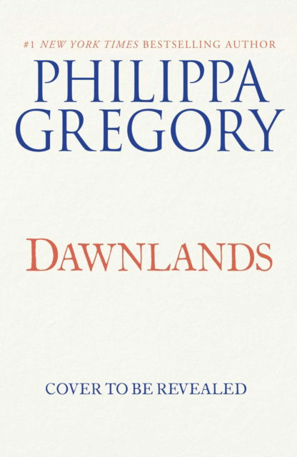 Cover for Philippa Gregory · Dawnlands: A Novel - The Fairmile Series (Hardcover Book) (2022)