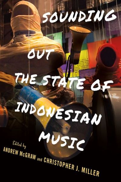 Cover for Andrew McGraw · Sounding Out the State of Indonesian Music - Cornell Modern Indonesia Project (Hardcover Book) (2022)